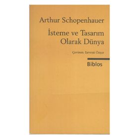 İsteme ve Tasarım Olarak Dünya - Arthur Schopenhauer