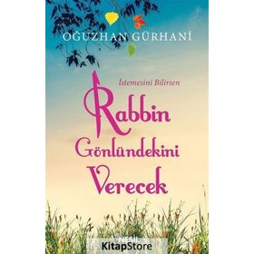 İstemesini Bilirsen Rabbin Gönlündekini Verecek - Oğuzhan Gürhani