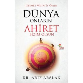 İstemez Misin Ey Ömer Dünya Onların Ahiret Bizim Olsun - Arif Arslan