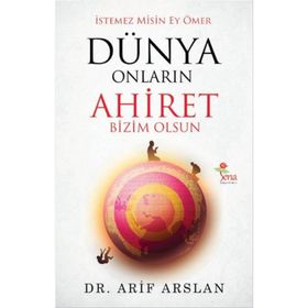 İstemez Misin Ey Ömer Dünya Onların Ahiret Bizim Olsun - Arif Arslan