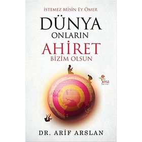 İstemez Misin Ey Ömer Dünya Onların Ahiret Bizim Olsun - Arif Arslan