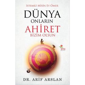 İstemez Misin Ey Ömer Dünya Onların Ahiret Bizim Olsun - Arif Arslan