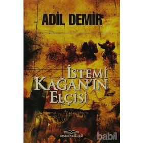 İstemi Kağan’ın Elçisi - Adil Demir