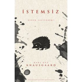 İstemsiz Neden Yazıyorum - Karl Ove Knausgaard