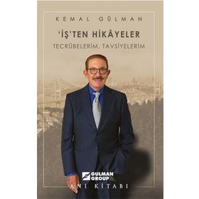 İş'ten Hikayeler Tecrübelerim Tavsiyelerim - Kemal Gülman