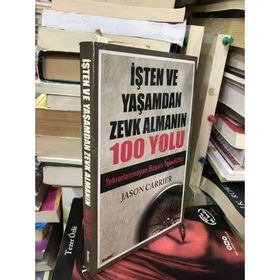 İŞTEN VE YAŞAMDAN ZEVK ALAMANIN 100 YOLU - JASON CARRIER
