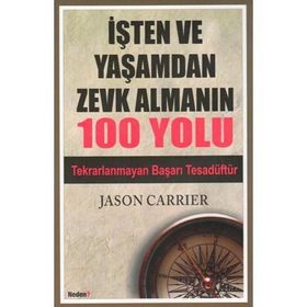 İŞTEN VE YAŞAMDAN ZEVK ALAMANIN 100 YOLU - JASON CARRIER