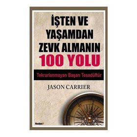 İŞTEN VE YAŞAMDAN ZEVK ALAMANIN 100 YOLU - JASON CARRIER