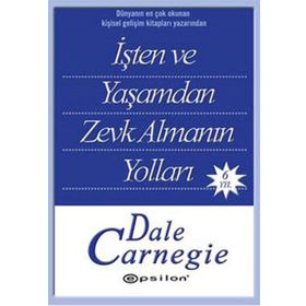 İşten ve Yaşamdan Zevk Almanın Yolları - donna dale carnegie donna dale carnegie