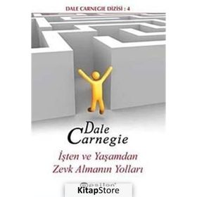 İşten ve Yaşamdan Zevk Almanın Yolları - donna dale carnegie donna dale carnegie