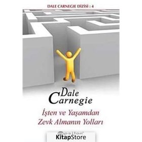 İşten ve Yaşamdan Zevk Almanın Yolları - donna dale carnegie donna dale carnegie