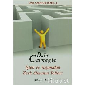 İşten ve Yaşamdan Zevk Almanın Yolları - donna dale carnegie donna dale carnegie