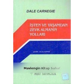 İşten ve Yaşamdan Zevk Almanın Yolları - donna dale carnegie donna dale carnegie