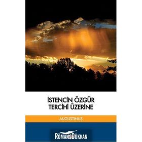 İstencin Özgür Tercihi Üzerine - aurelius augustinius