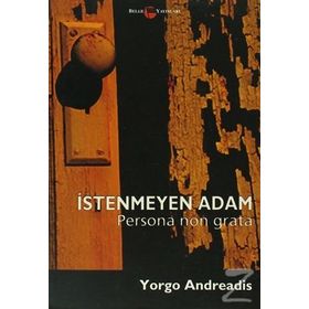 İstenmeyen Adam Persona Non Grata - Yorgos Andreadis