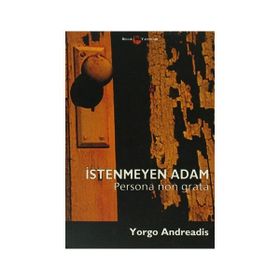 İstenmeyen Adam Persona Non Grata - Yorgos Andreadis