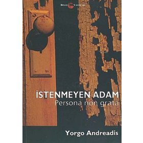 İstenmeyen Adam Persona Non Grata - Yorgos Andreadis