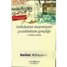 İSTİBDATTAN MEŞRUTİYETE ÇOCUKLUKTAN GENÇLİĞE - İSMAİL HAKKI SUNATA