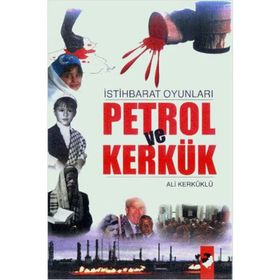 İSTİHBARAT OYUNLARI PETROL VE KERKÜK - ALI KERKÜKLÜ