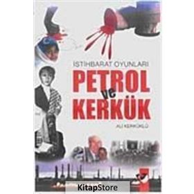 İSTİHBARAT OYUNLARI PETROL VE KERKÜK - ALI KERKÜKLÜ