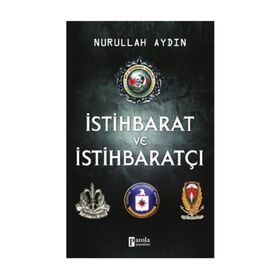 İSTİHBARAT VE İSTİHBARATÇI - NURULLAH AYDIN