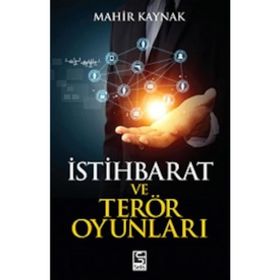İSTİHBARAT VE TERÖR OYUNLARI - MAHIR KAYNAK