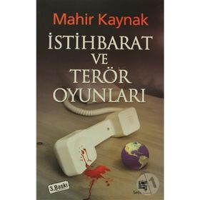 İSTİHBARAT VE TERÖR OYUNLARI - MAHIR KAYNAK