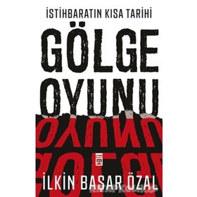 İstihbaratın Kısa Tarihi: Gölge Oyunu - İlkin Başar Özal