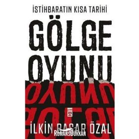 İstihbaratın Kısa Tarihi: Gölge Oyunu - İlkin Başar Özal