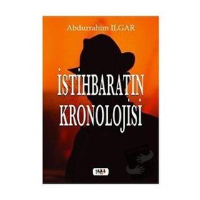 İstihbaratın Kronolojisi - Abdurrahim Ilgar