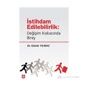 İSTİHDAM EDILEBILIRLIK DEĞİŞİM KISKACINDA BIREY - GÖZDE YILMAZ