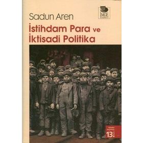 İSTİHDAM PARA VE İKTİSADİ POLITIKA - SADUN AREN (ISBN:9789755335964)