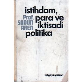 İSTIHDAM PARA VE İKTISADI POLITIKA - SADUN AREN