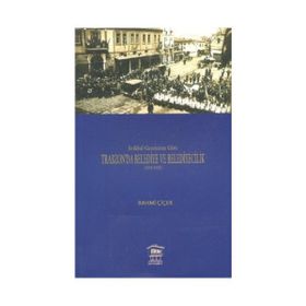 İSTİKBAL GAZETESINE GÖRE TRABZON'DA BELEDIYE VE BELEDIYECILIK (1919-1925) - RAHMI ÇİÇEK