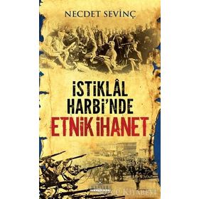İSTİKLAL HARBI'NDE ETNIK İHANET - NECDET SEVİNÇ