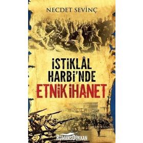 İSTİKLAL HARBI'NDE ETNIK İHANET - NECDET SEVİNÇ