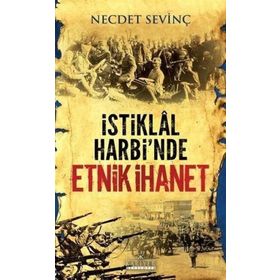 İSTİKLAL HARBI'NDE ETNIK İHANET - NECDET SEVİNÇ