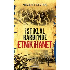 İSTİKLAL HARBI'NDE ETNIK İHANET - NECDET SEVİNÇ