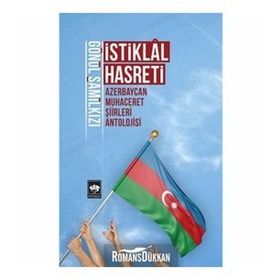 İstiklal Hasreti - Azerbaycan Muhaceret Şiirleri Antolojisi - Kolektif