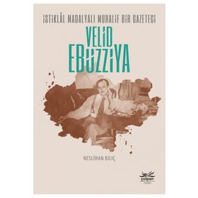 İstiklal Madalyalı Muhalif Bir Gazeteci Velid Ebüzziya Çolpan Kitap