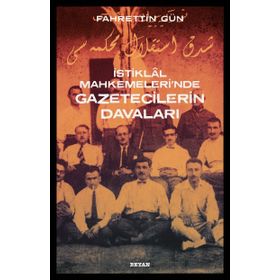 İstiklal Mahkemeleri'nde Gazetecilerin Davaları - Fahrettin Gün