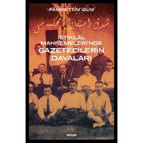 İstiklal Mahkemeleri'nde Gazetecilerin Davaları - Fahrettin Gün