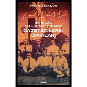 İstiklal Mahkemeleri'nde Gazetecilerin Davaları - Fahrettin Gün