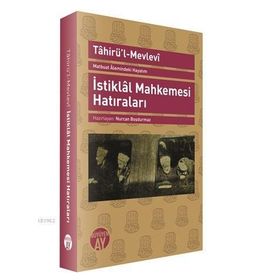 İSTİKLAL MAHKEMESI HATIRALARI MATBUAT ALEMINDEKI HAYATIM - TAHİR´ÜL MEVLEVÎ