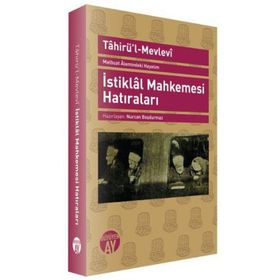 İSTİKLAL MAHKEMESI HATIRALARI MATBUAT ALEMINDEKI HAYATIM - TAHİR´ÜL MEVLEVÎ