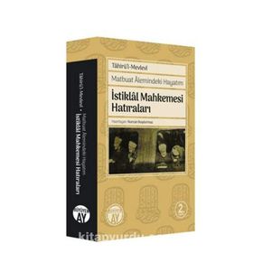 İSTİKLAL MAHKEMESI HATIRALARI MATBUAT ALEMINDEKI HAYATIM - TAHİR´ÜL MEVLEVÎ