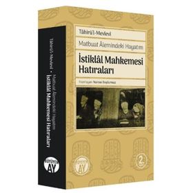 İSTİKLAL MAHKEMESI HATIRALARI MATBUAT ALEMINDEKI HAYATIM - TAHİR´ÜL MEVLEVÎ