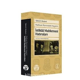 İSTİKLAL MAHKEMESI HATIRALARI MATBUAT ALEMINDEKI HAYATIM - TAHİR´ÜL MEVLEVÎ