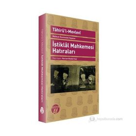 İSTİKLAL MAHKEMESI HATIRALARI MATBUAT ALEMINDEKI HAYATIM - TAHİR´ÜL MEVLEVÎ