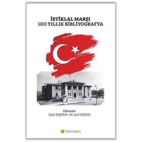 İstiklal Marşı 100 Yıllık Bibliyografya - Zeki Taştan M. Arif Erzen